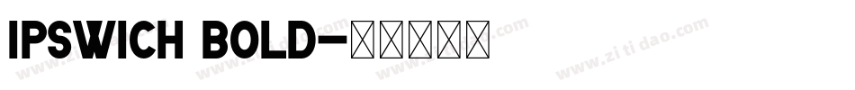 Ipswich Bold字体转换
